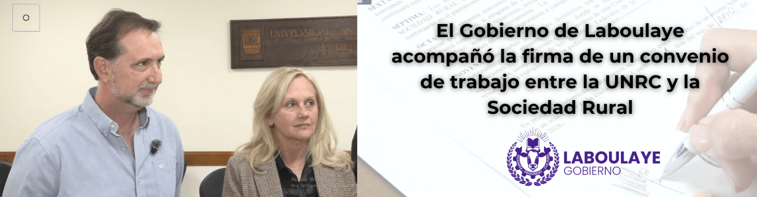 EL GOBIERNO DE LABOULAYE ACOMPAÑÓ LA FIRMA DE UN CONVENIO DE TRABAJO ENTRE LA UNRC Y LA SOCIEDAD RURAL